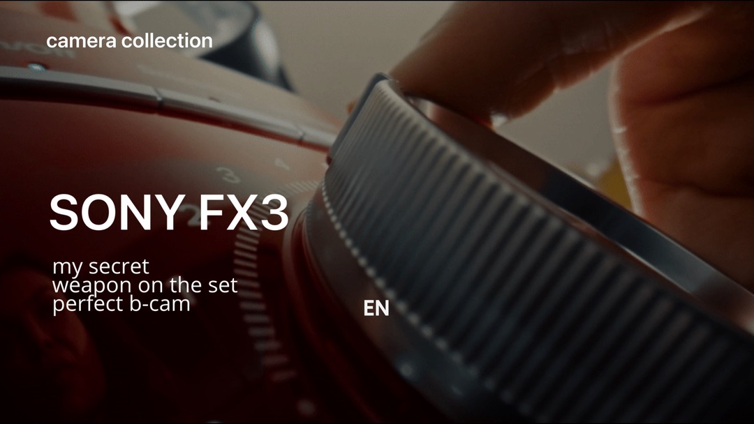 Sony FX3 - My secret Weapon on Set