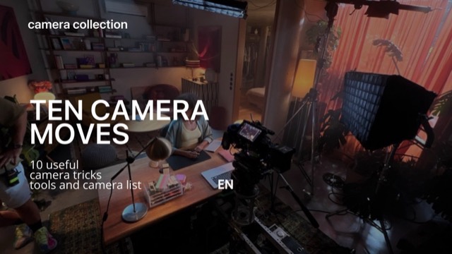 Ten Camera Moves I Actually Use